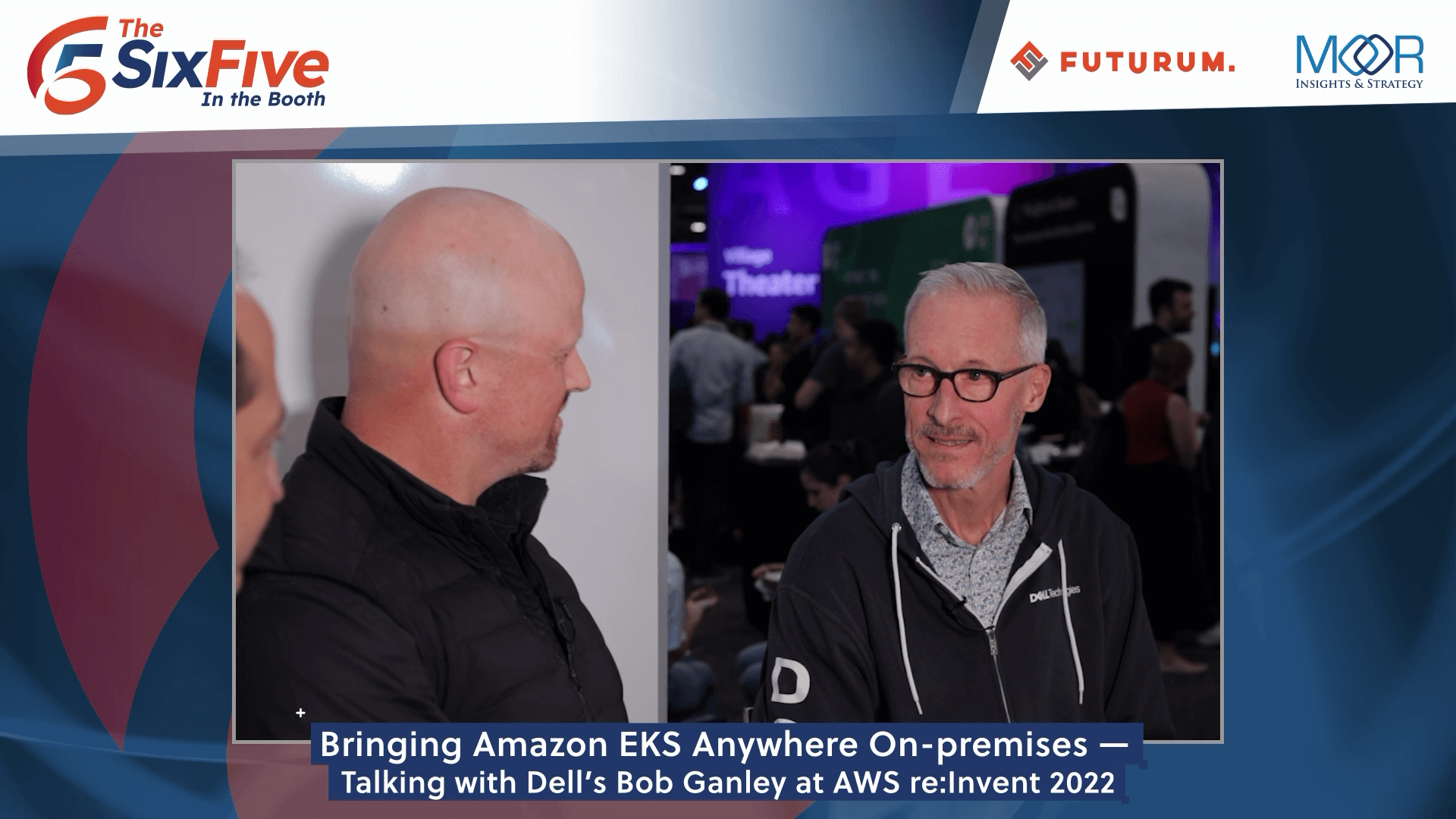 The Six Five In the Booth with Dell’s Bob Ganley at AWS re:Invent 2022